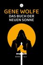 "GENE WOLFE, DAS BUCH DER NEUEN SONNE, BAND 1 & 2". Illustration: Eine Gestalt in Umhang mit Schwert vor oranger Sonne.