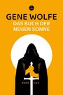 Text: "GÉNE WOLFE, DAS BUCH DER NEUEN SONNE, BAND 3 & 4." Illustration: Eine Kapuzengestalt hält ein Schwert vor einer weißen Sonne.