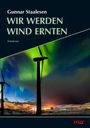 "Gunnar Staalesen: WIR WERDEN WIND ERNTEN. Kriminalroman." Windräder vor Nordlichtern und schneebedeckter Landschaft.