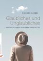 Richard Goebel: Glaubliches und Unglaubliches, Buch