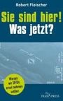 Robert Fleischer: Sie sind hier! Was jetzt?, Buch