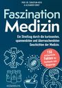 Titel: "Faszination Medizin". Untertitel: "Ein Streifzug durch die kuriosesten, spannendsten und überraschendsten Geschichten der Medizin." 
Text in rotem Kreis: "150 erstaunliche Fakten für Fachleute und Neugierige." 
Grafiken: Medizinische Symbole, z.B. Stethoskop und Mikroskop.