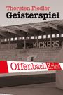 "Thorsten Fiedler Geisterspiel" und "Offenbach Krimi" in roten und schwarzen Buchstaben. Stadionszene im Hintergrund.