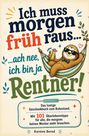 Text: „Ich muss morgen früh raus... ach nee, ich bin ja Rentner! Das lustige Geschenkbuch zum Ruhestand. Mit 101 Überlebenstipps für alle, die morgens keinen Wecker mehr brauchen.“ 

Illustration: Ein entspanntes Faultier in einer Hängematte mit Sonnenbrille und Getränk.