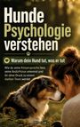 "Hunde Psychologie verstehen", "Warum dein Hund tut, was er tut", zeigt eine Frau, die liebevoll mit einem Hund kuschelt.