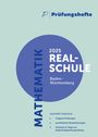 : Prüfungsheft - 2025 Mathematik Realschule - Baden-Württemberg - Original-Prüfungen und Lösungen, Buch