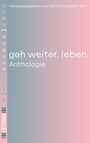 "Geh weiter, leben. Anthologie. Herausgegeben von Bücherpiraten e.V." Vordergrund: verlaufende Farben in rosa und blau.