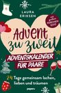 Laura Eriksen: Advent zu zweit - der Adventskalender für Paare: 24 Tage gemeinsam lachen, lieben und träumen, Buch