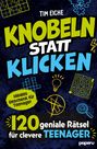 Titel: "Knobeln statt Klicken". 
Untertitel: "120 geniale Rätsel für clevere Teenager". 
Bunte Illustrationen von Rätseln und Symbolen.