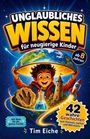 "UNGALUBLICHES WISSEN. Ein Junge hebt die Erde hoch, darunter Wissenschaftsutensilien. Ein Raketenstart und ein Schloss."