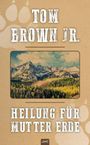 Tom Brown Jr.: Heilung für Mutter Erde, Buch