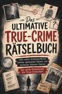 "Das ultimative True-Crime Rätselbuch". Notizen, Karten, Lupen und Ermittler in dunkler Gasse.