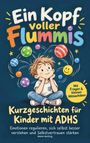 „Ein Kopf voller Flummis“; Kurze Geschichten für Kinder mit ADHS. Junge sitzt, umgeben von bunten Bällen.