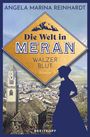 Angela Marina Reinhardt: Die Welt in Meran - Walzerblut, Buch