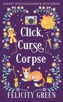 Felicity Green: Click, Curse, Corpse, Buch