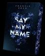 Francis Eden: Say My Name, Buch