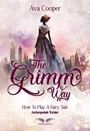 Ava Cooper: The Grimm Way - How to Play a Fairy Tale: Aschenputtels Tochter, Buch