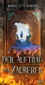 Manuel Otto Bendrin: Der Auftrag der Zauberer, Buch