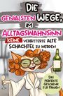 Alexander Ried: Die genialsten Wege, im Alltagswahnsinn keine verbitterte alte Schachtel zu werden: Ein humorvolles Geschenkbuch für Frauen mit Antworten auf die großen Fragen des Lebens, Buch