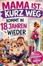 Lena Ried: Mama ist kurz Weg - kommt in 18 Jahren wieder, Buch
