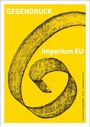 Der Text "GEGENDRUCK" und "Imperium EU" steht auf gelbem Hintergrund mit einer großen, spiralförmigen Illustration.