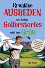 Ellie Bohne: Golf Buch: Kreative Ausreden und lustige Golfer-Stories rund ums Grün, Buch