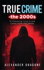 Alexander Dragone: True Crime-The 2000s, Buch