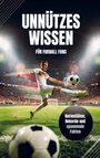 Luprion Verlag: Unnützes Wissen für Fußball Fans, Buch