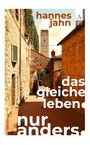 Hannes Jahn: Das gleiche Leben. Nur anders., Buch