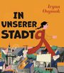 Text: "IN UNSERER STADT" und "Iryna Osymok". Illustration zeigt ein Mädchen, das groß über eine Stadt läuft.