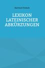 Hartmut Froesch: Lexikon lateinischer Abkürzungen, Buch