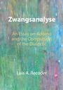 "Zwangsanalyse. An Essay on Adorno and the Compulsion of the Dialectic. Luis A. Recoder." Bunt abstrakter Hintergrund.
