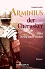 Titel: "Arminius der Cherusker oder Krieg und Frieden" von Eckhard Dreifke. Ein römischer Soldat blickt in die Ferne.