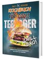 "Das 5 Zutaten Kochbuch für coole Teenager. Chill Bro! Kochen war noch nie so einfach. Mit Burger und Flammen im Hintergrund."