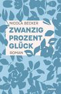 Nicola Becker: Zwanzig Prozent Glück, Buch