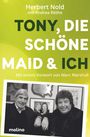 Titel "Tony, die schöne Maid & ich". Autoren: Herbert Nold mit Andrea Röthe, Vorwort von Marc Marshall. Schwarz-weiß-Foto mit zwei lächelnden Männern.