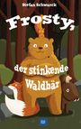 Stefan Schwarck: Frosty, der stinkende Waldbär, Buch