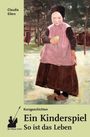 Claudia Eilers: Ein Kinderspiel. So ist das Leben, Buch