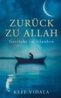 Keff Vidala: Zurück zu Allah: Gestärkt im Glauben - Weisheiten, Zitate und Duas, Buch