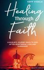 Keff Vidala: Healing Through Faith: A Muslim's journey back to God after heartbreak, loss and surrender, Buch