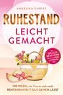 Angelika Christ: Ruhestand leicht gemacht | 100 Ideen, wie Frau es sich nach Renteneintritt gut gehen lässt | Ein ideales Geschenk für eine erfüllte & lebhafte Zeit, Buch