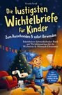 Ursula Gruß: Die lustigsten Wichtelbriefe für Kinder | Zum Ausschneiden & sofort Verwenden | Interaktives Adventskalender-Buch mit Wichtelstreichen für die Wichteltür & Mitmach-Elementen | Für Erstleser und Grundschüler ab der 1. Klasse, Buch