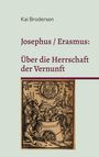 Kai Brodersen. Josephus / Erasmus: Über die Herrschaft der Vernunft. Darunter eine historische Illustration.