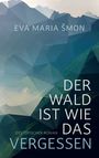 Eva Maria ¿mon: Eva Maria ¿mon: Wald ist wie das Vergessen - dystopischer Ro, Buch
