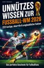 Titel: "Unnützes Wissen zur Fußball-WM 2026". Illustratorisches Cartoon eines Mannes mit Pokal, Fußball und Trikot im Stadion.