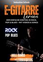 Text: "Sebastian Schulz, E-GITARRE lernen, Der einfache Einstieg in Rock, Pop & Blues – mit Videos & Songs, ROCK POP BLUES, VIELE SONGS + LERNVIDEOS." 

Ein Mann spielt E-Gitarre.