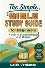 "The Simple Bible Study Guide for Beginners. A Clear, No-Guilt Walkthrough of All 66 Books. Cover mit Regenbogen."