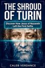 Titel: "THE SHROUD OF TURIN". Untertitel: "Discover How Jesus of Nazareth Left the First Selfie". Gesicht auf einem Tuch.
