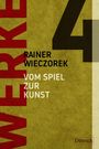 Rainer Wieczorek: Werke 4. Vom Spiel zur Kunst, Buch
