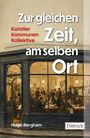 Text: "Zur gleichen Zeit, am selben Ort. Künstler Kommunen Kollektive. Hugo Bergham. Dittrich."  
Gemälde eines belebten Cafés.